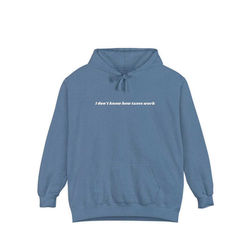 I don’t know how taxes work Hoodie