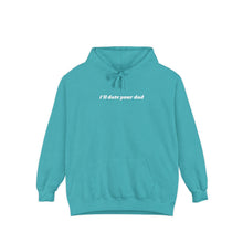 Load image into Gallery viewer, I’ll date your dad Hoodie

