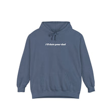 Load image into Gallery viewer, I’ll date your dad Hoodie

